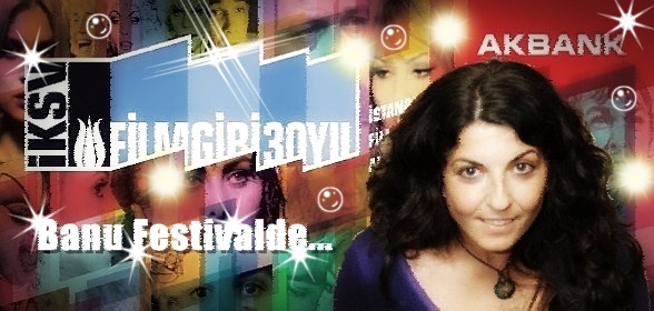 Banu İstanbul Film Festivali'nden Bildiriyor 16 – banulera3