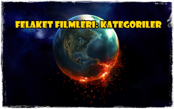 Felaket Filmleri: Kategoriler 1 – Felaket Filmleri Kategoriler