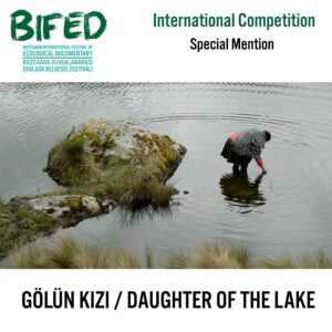 3. Bozcaada Uluslararası Ekolojik Belgesel Film Festivali 3 – BIFED 2016 Mansiyon Ernesto Cabellos Gölün Kızı Peru