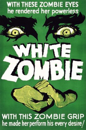 Zombiler Hakkında Bilinmesi Gereken 20 Şey 5 – White Zombie 1932 poster