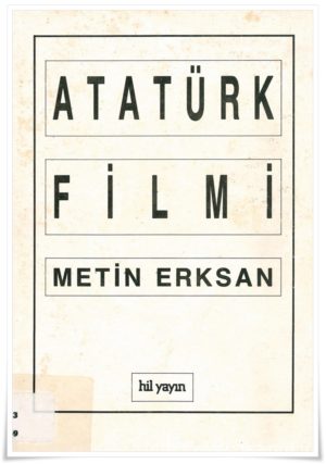 Metin Erksan'ın "Atatürk Filmi" 2 – Ataturk Filmi Metin Erksan